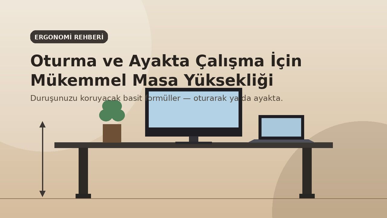 Oturma ve Ayakta Çalışma İçin Mükemmel Masa Yüksekliği Nasıl Bulunur?